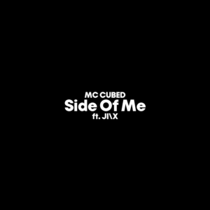 MC CUBED - Side Of Me ft. JI\X